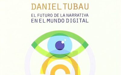 Libro: «El guion del siglo 21: El futuro de la narrativa en el mundo digital» de Daniel Tubau
