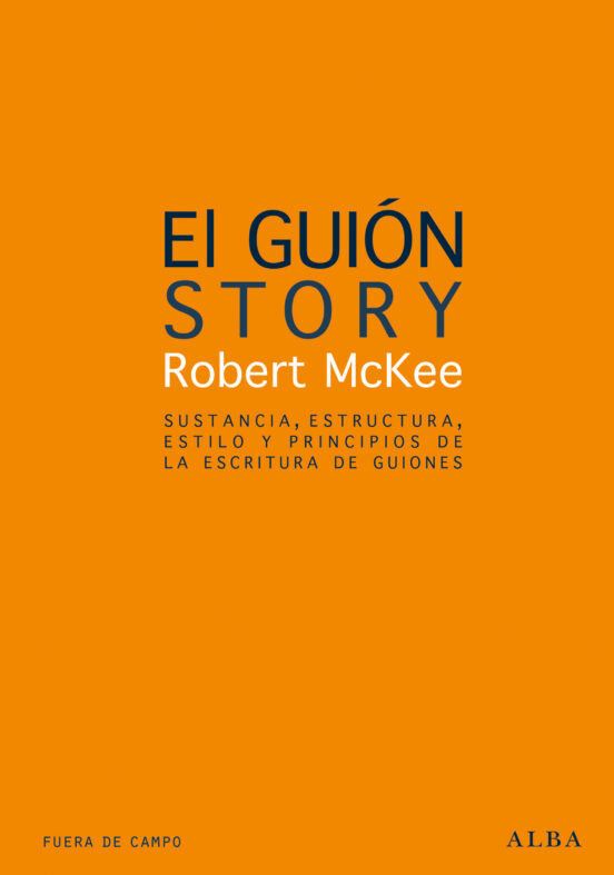 Libro: El guion: sustancia, estructura, estilo y principios de la escritura de guiones de Robert McKee